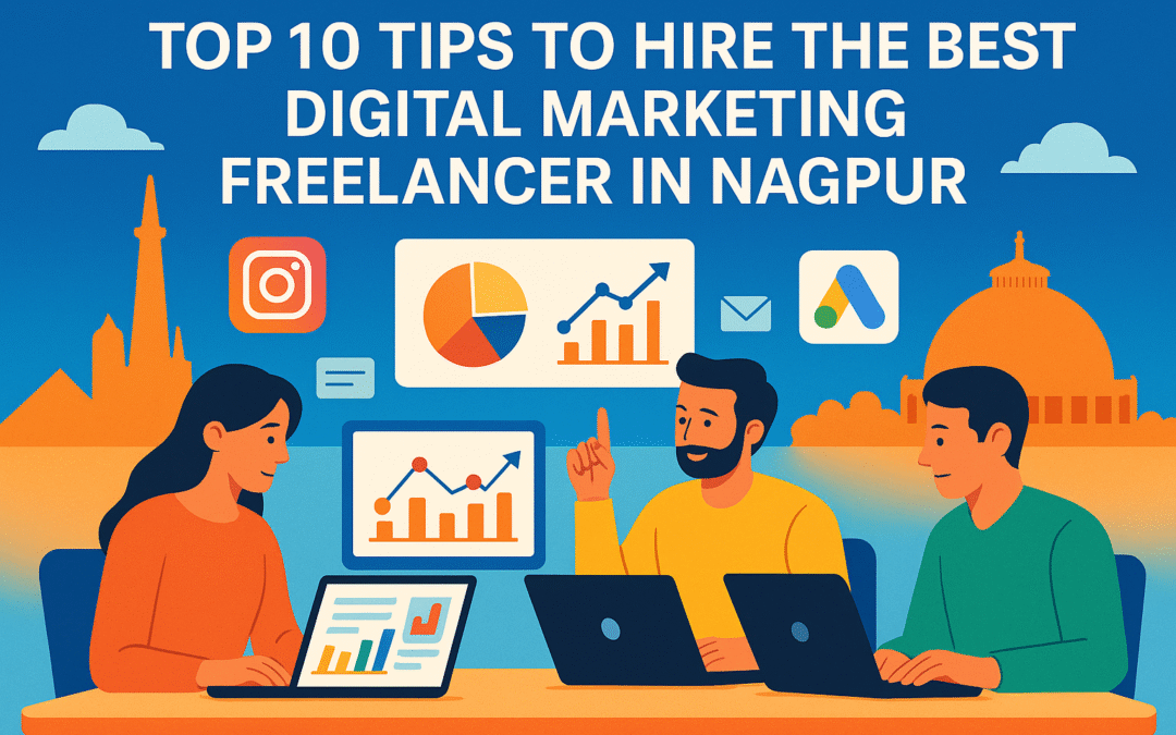 Best Digital Marketing Freelancer in Nagpur: 10 Essential Tips